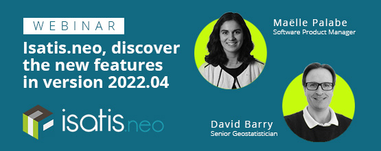 Webinar | Isatis.neo, discover the new features in version 2022.04