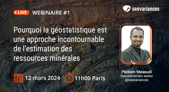 Webinaire Geovariances / Pourquoi la géostatistique est une approche incontournable de l'estimation des ressources minérales