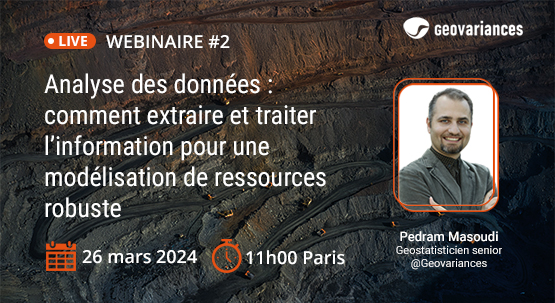 Webinaire Geovariances / Analyse des données : comment extraire et traiter l'information pour une modélisation de ressources robuste